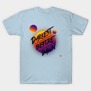 darkest before dawn T-Shirt